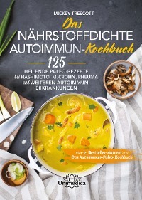 Das nährstoffdichte Autoimmun-Kochbuch