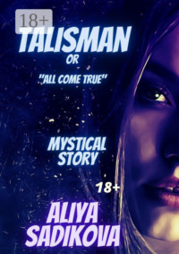 Talisman or all come true. Mystical story