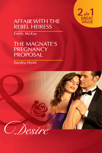 Affair with the Rebel Heiress / The Magnate's Pregnancy Proposal