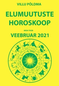 Mida toob veebruar 2021. Elumuutuste horoskoop