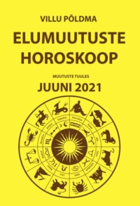 Muutuste tuules. Elumuutuste horoskoop juuni 2021