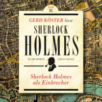 Sherlock Holmes als Einbrecher - Gerd Köster liest Sherlock Holmes - Kurzgeschichten, Band 1 (Ungekürzt)
