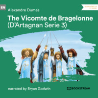 The Vicomte de Bragelonne - D'Artagnan Series, Vol. 3 (Unabridged)