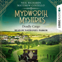 Deadly Cargo - Mydworth Mysteries - A Cosy Historical Mystery Series, Episode 5 (Unabridged)