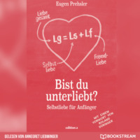 Bist du unterliebt? - Selbstliebe für Anfänger (Ungekürzt)