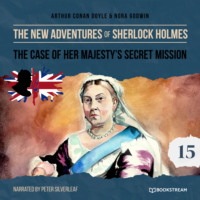 The Case of Her Majesty's Secret Mission - The New Adventures of Sherlock Holmes, Episode 15 (Unabridged)