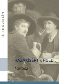 Hazakísért a Hold. TAVASZ