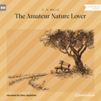 The Amateur Nature Lover (Unabridged)