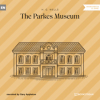 The Parkes Museum (Unabridged)