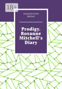 Prodigy. Roxanne Mitchell’s Diary