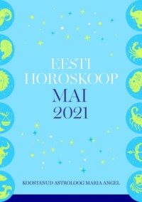 Eesti kuuhoroskoop. Mai 2021