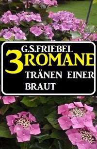 Tränen einer Braut: 3 Romane
