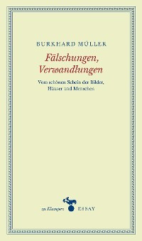 Fälschungen, Verwandlungen