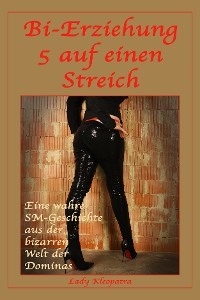 Bi-Erziehung - 5 auf einen Streich