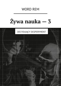 Żywa nauka – 3. Decydujący eksperyment