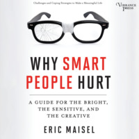 Why Smart People Hurt - A Guide for the Bright, the Sensitive, and the Creative (Unabridged)