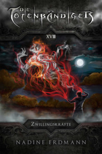 Die Totenbändiger - Band 18: Zwillingskräfte