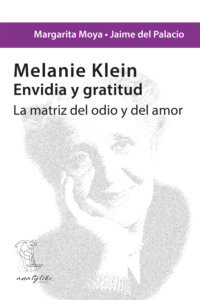 Melanie Klein. Envidia y gratitud