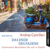Das Ende des Fadens - Commissario Montalbano - Commissario Montalbano übt sich in Geduld, Band 24 (Gekürzt)
