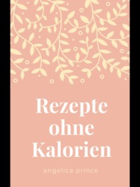 Rezepte ohne Kalorien