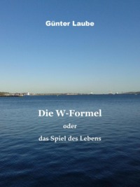 Die W-Formel oder das Spiel des Lebens
