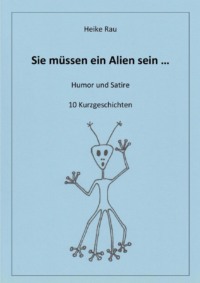 Sie müssen ein Alien sein ...