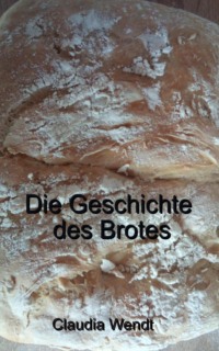 Die Geschichte des Brotes