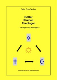 Götter Kirchen Theologen - Irrungen und Wirrungen -