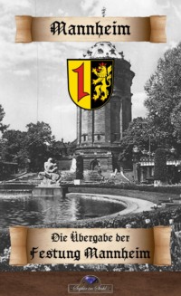 Die Uebergabe der Festung Mannheim an die Franzosen