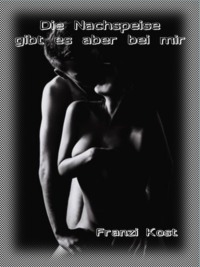 Die Nachspeise gibt es aber bei mir