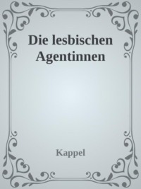 Die lesbischen Agentinnen (US Lesiban Agents Adventure)