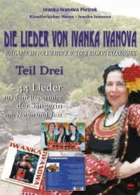 Die Lieder von Ivanka Ivanova - Teil Drei