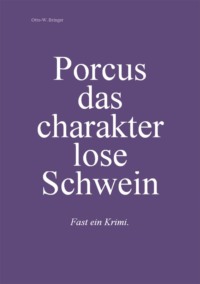 Porcus das charakterlose Schwein