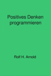 Positives Denken programmieren