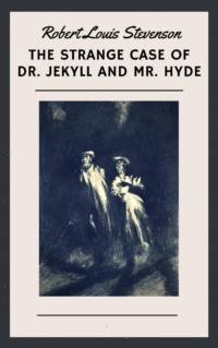 The Strange Case of Dr. Jekyll and Mr. Hyde (English Edition)