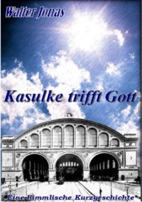 Kasulke trifft Gott