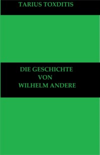 Die Geschichte von Wilhelm Andere