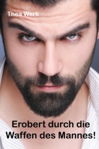 Erobert durch die Waffen des Mannes