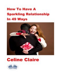 How To Have A Sparkling Relationship In 49 Ways