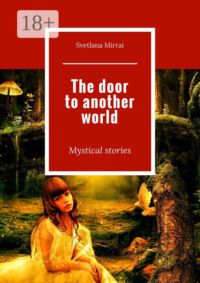 The door to another world. Mystical stories