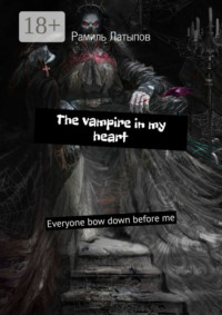 The vampire in my heart. Everyone bow down before me