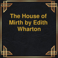 The House of Mirth (Unabridged)