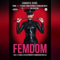 FEMDOM tales: 13 Female Led Relationships & Submissions novellas. From light to hard. From staring at dangling heels to hardcore ballbusting