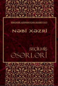 Seçilmiş əsərlər - Nəbi Xəzri