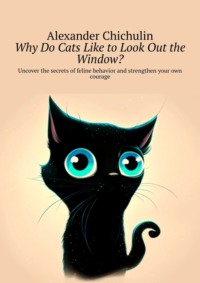 Why do cats like to look out the window? Uncover the secrets of feline behavior and strengthen your own courage
