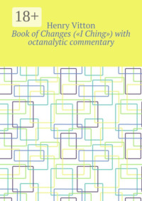Book of Changes («I Ching») with octanalytic commentary
