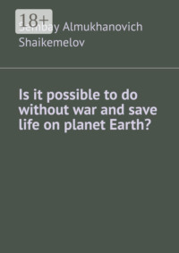 Is it possible to do without war and save life on planet Earth?