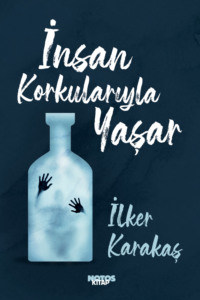 İnsan Korkularıyla Yaşar