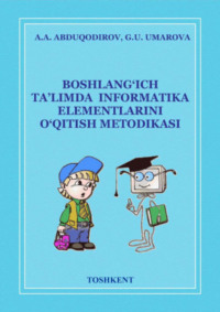 Бошланғич синфларда информатика элементларини ўқитиш методикаси