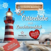Ostseeliebe mit Leuchtturmblick: Winterherzen - Ostseeliebe mit Leuchtturmblick, Band 1 (ungekürzt)